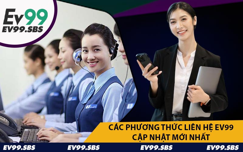 Các Phương Thức Liên Hệ EV99 Cập Nhật Mới Nhất